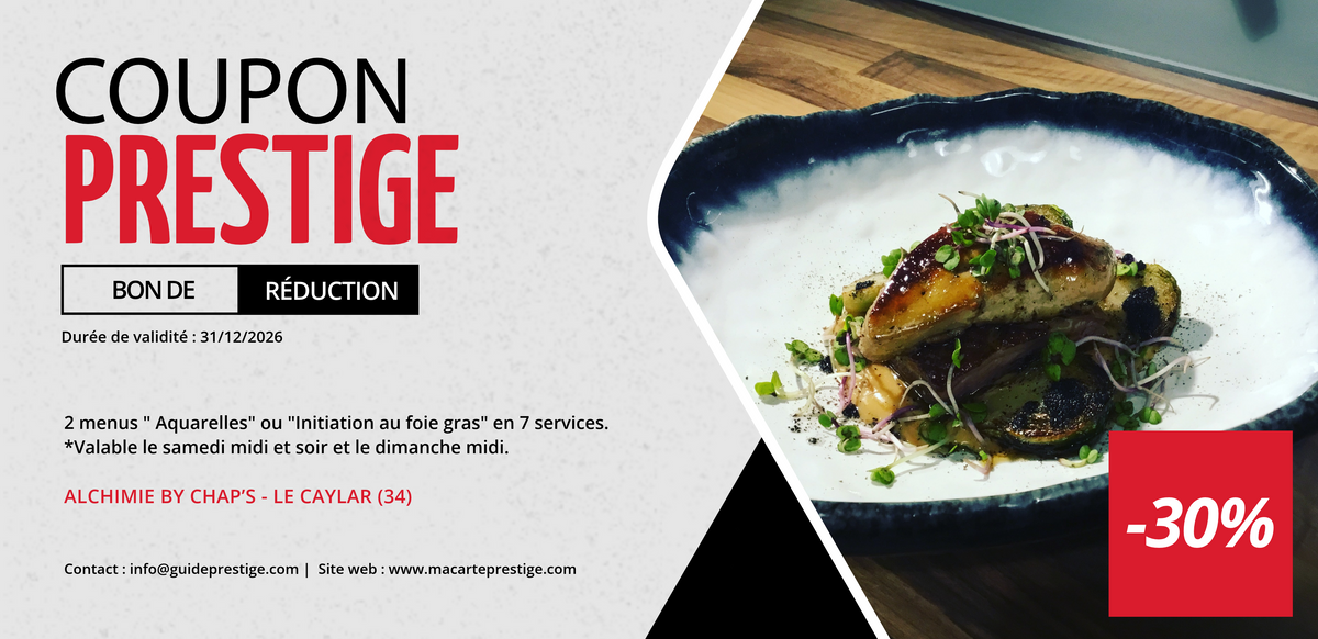Bon de réduction : 2 menus " Aquarelles" ou "Initiation au foie gras" en 7 services à -30% par Sébastien Chap'S * - Valable chez ALCHIMIE BY CHAP'S - à LE CAYLAR (34)