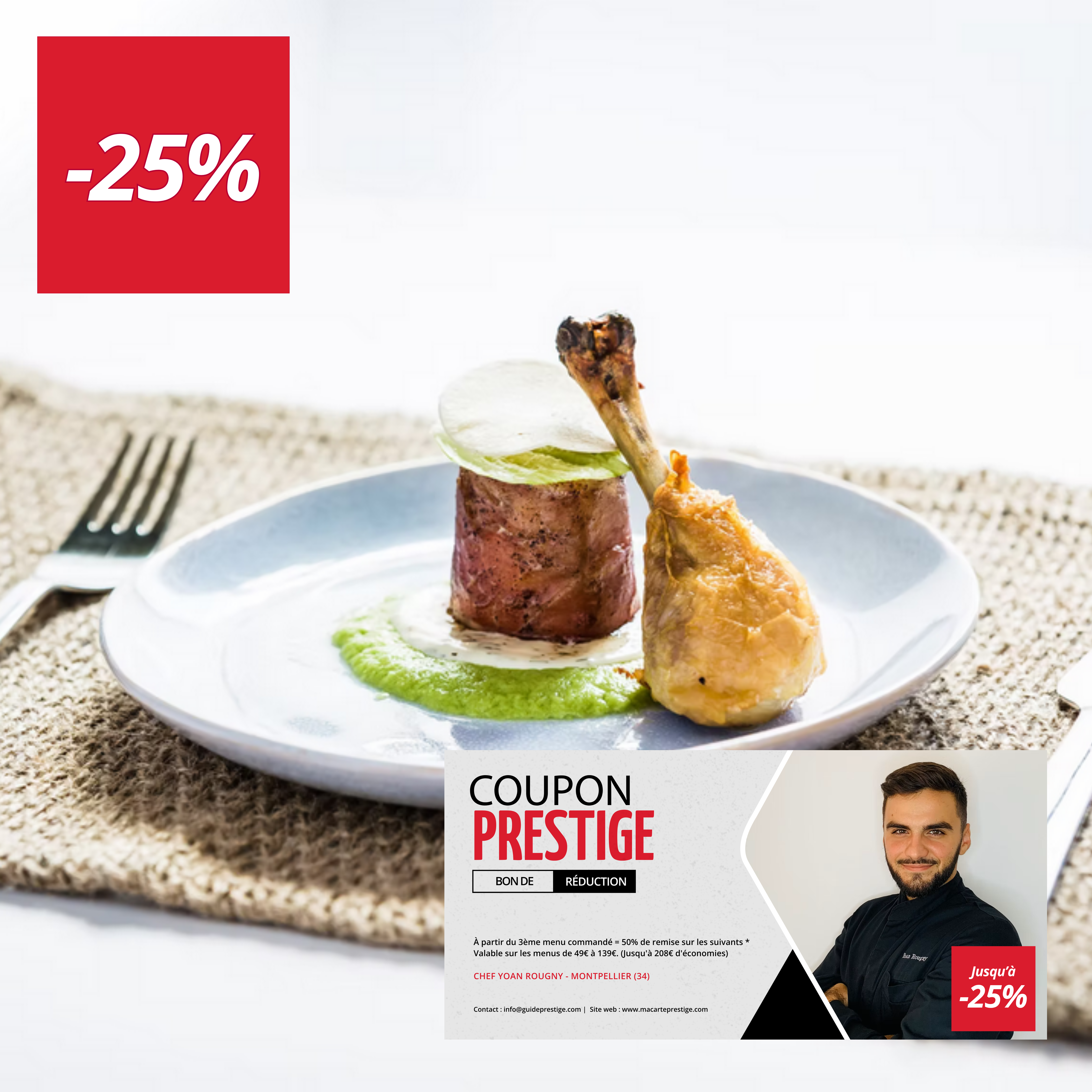 Coupon de réduction : À partir du 3ème menu commandé = 50% de remise sur les suivants * Valable sur les menus de 49€ à 139€. (Jusqu'à 208€ d'économies) - Valable chez le CHEF YOAN ROUGNY - à MONTPELLIER (34)