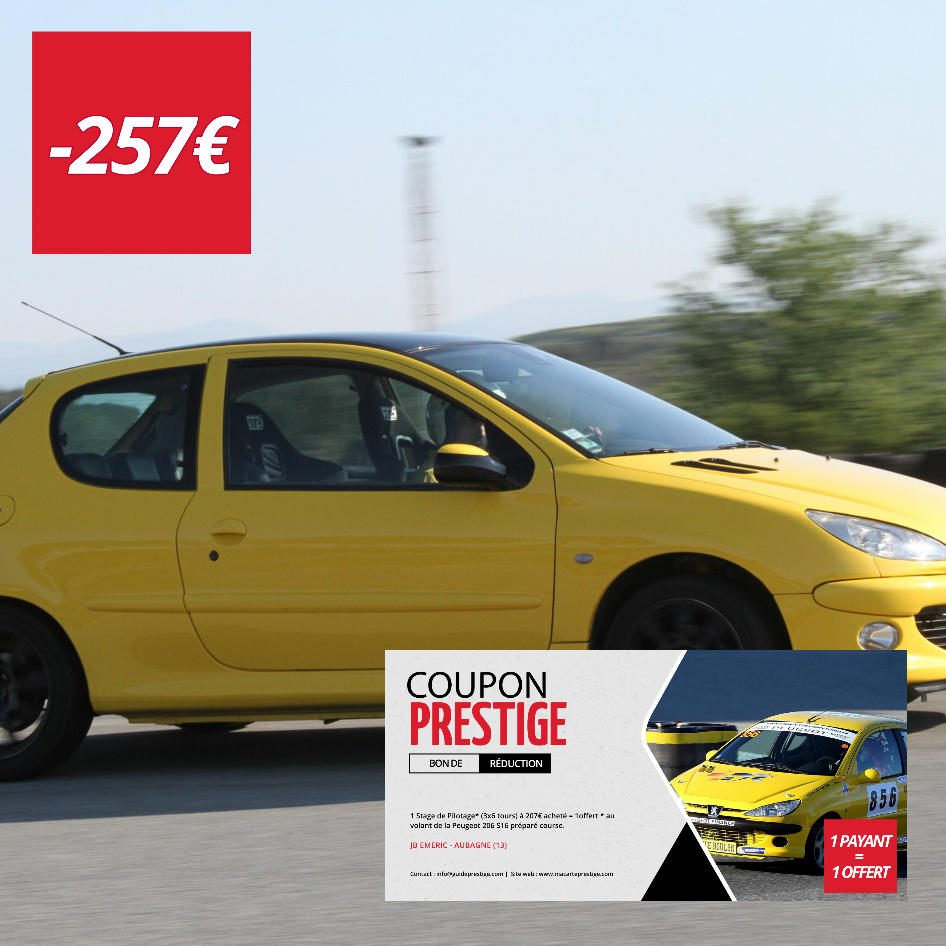 Coupon de réduction : 1 Stage de Pilotage* (3x6 tours) à 207€ acheté = 1 offert * au volant de la Peugeot 206 S16 préparé course. - Valable chez JB EMERIC - à AUBAGNE (13)