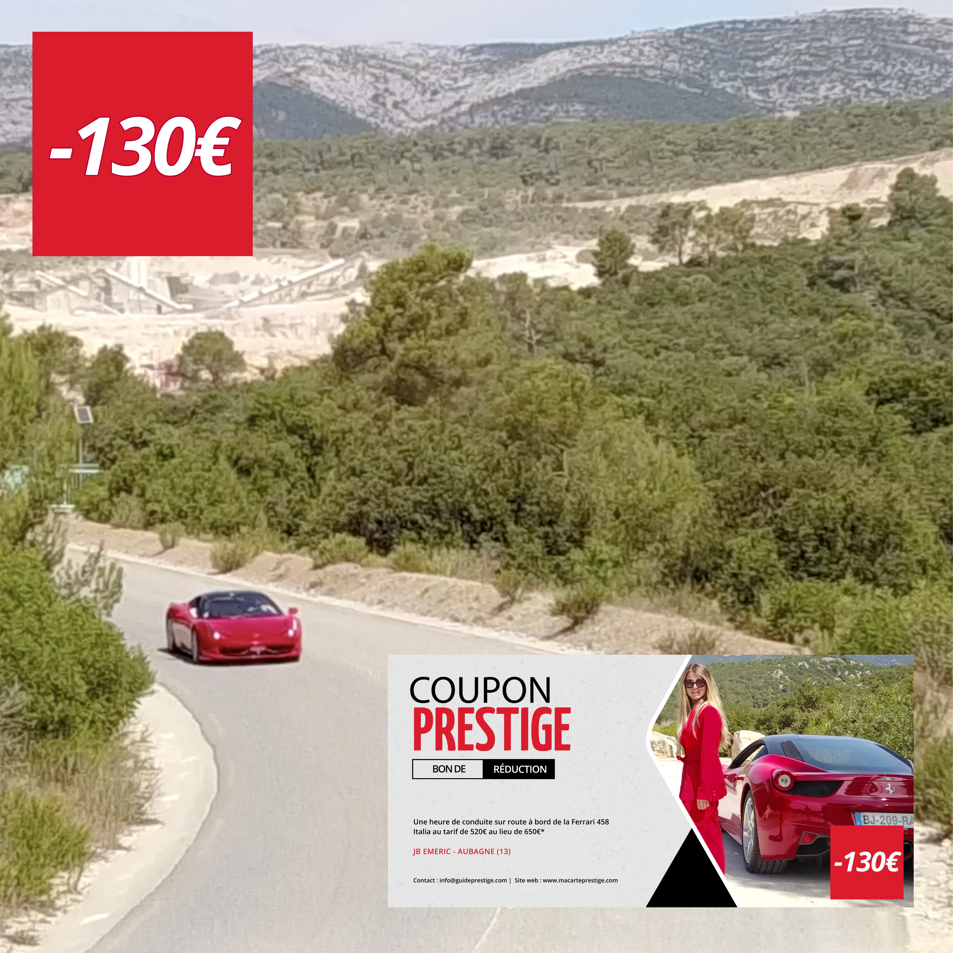 Coupon de réduction : Une heure de conduite sur route à bord de la Ferrari 458 Italia au tarif de 520€ au lieu de 650€* - Valable chez JB EMERIC - à AUBAGNE (13)