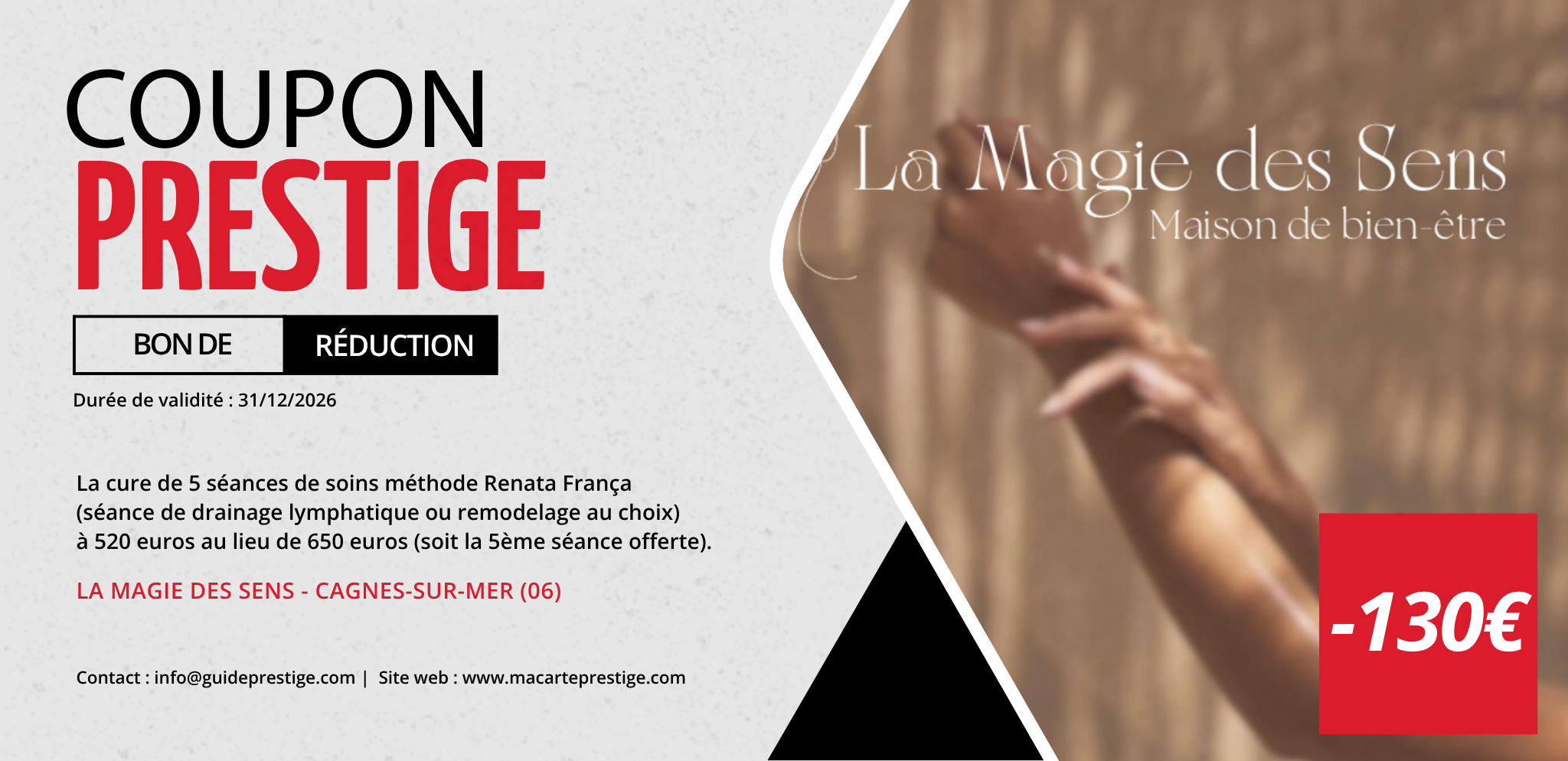 Coupon de réduction : La cure de 5 séances de soins méthode Renata França (séance de drainage lymphatique ou remodelage au choix) à 520 euros au lieu de 650 euros (soit la 5ème séance offerte). - Valable à LA MAGIE DES SENS - à CAGNES-SUR-MER (06)