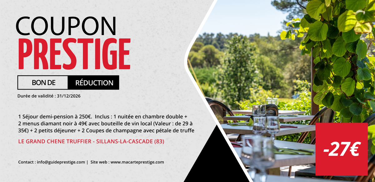 Bon de réduction : 1 Séjour demi-pension à 250€ Inclus : 1 nuitée en chambre double + 2 menus diamant noir + 2 petits déjeuner + 2 Coupes de champagne avec pétale de truffe - Valable chez LE GRAND CHENE TRUFFIER - à SILLANS-LA-CASCADE (83)