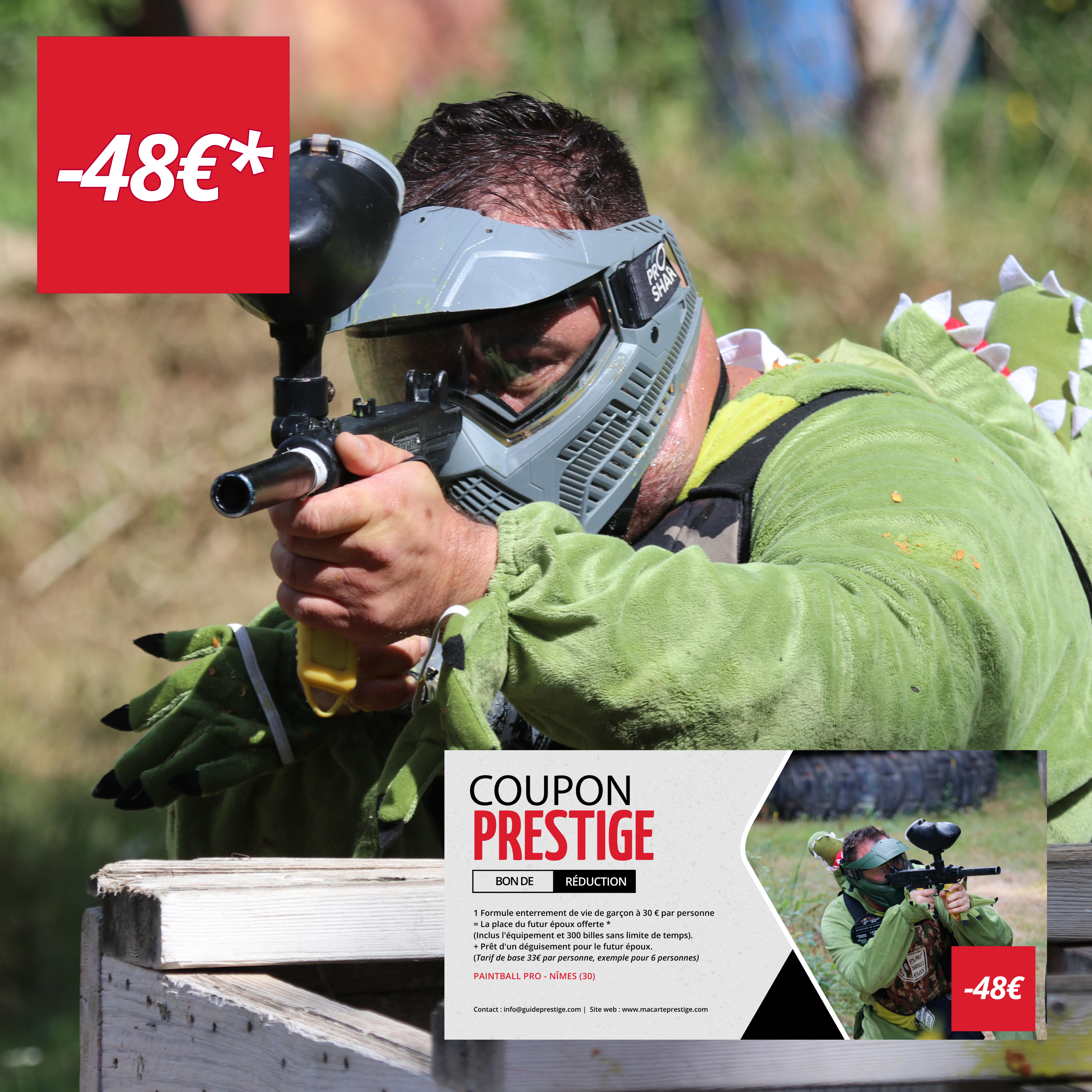 Coupon de réduction : 1 Formule enterrement de vie de garçon à 30 € par personne = La place du futur époux offerte * + Prêt d'un déguisement pour le futur époux. - Valable chez PAINTBALL PRO - à NÎMES (30)