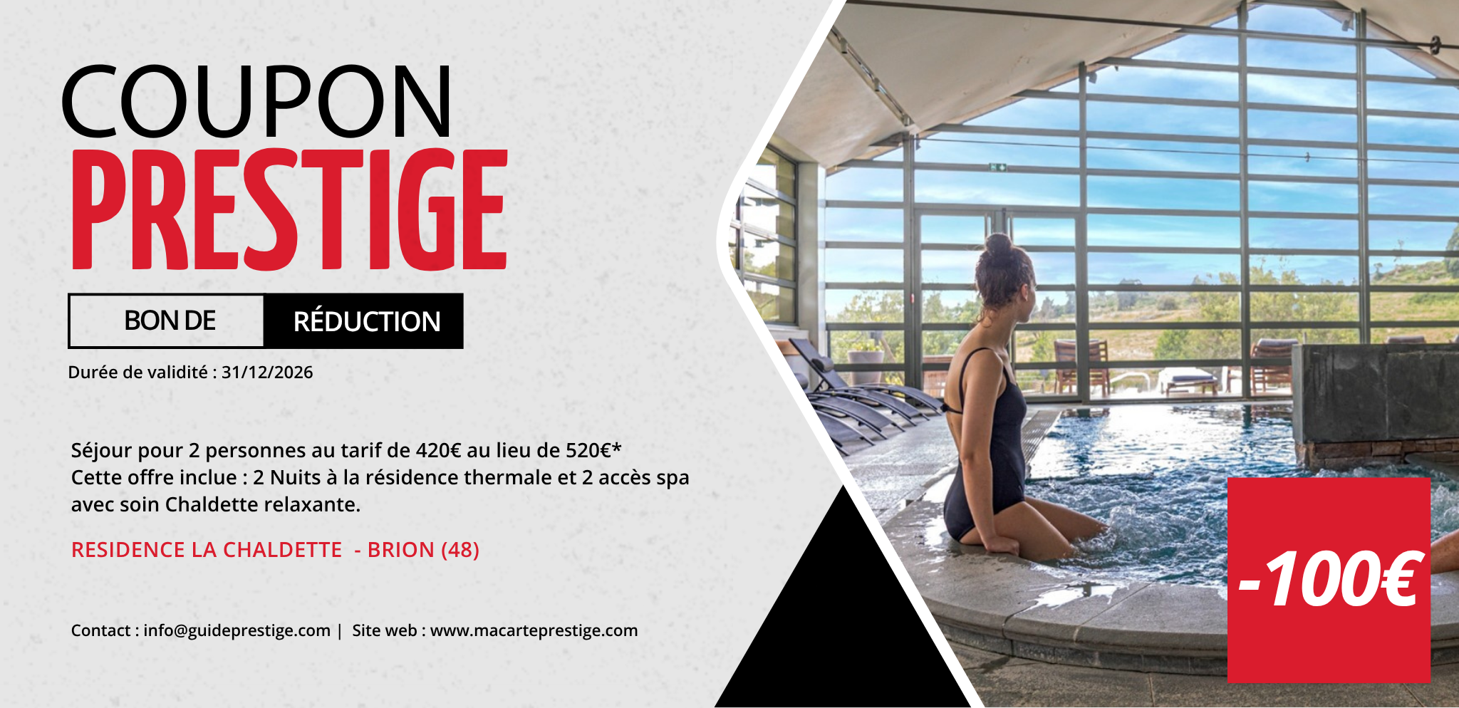 Coupon de réduction : Séjour pour 2 personnes au tarif de 420€ au lieu de 520€ (soit 100€ de remise). * Cette offre inclue : 2 Nuits à la résidence thermale et 2 accès spa avec soin Chaldette relaxante. - Valable à LA RESIDENCE LA CHALDETTE - à BRION (48)